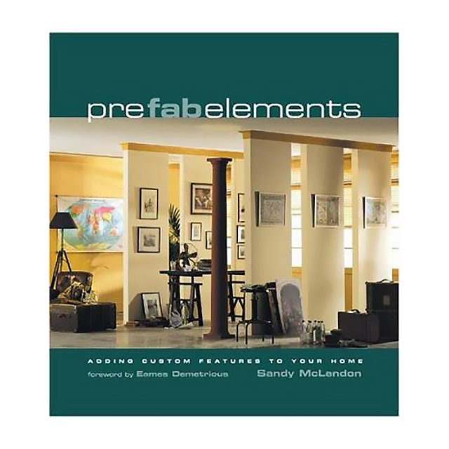 Prefab Elements: Adding Custom Features to Your Home by Sandy Mclendon