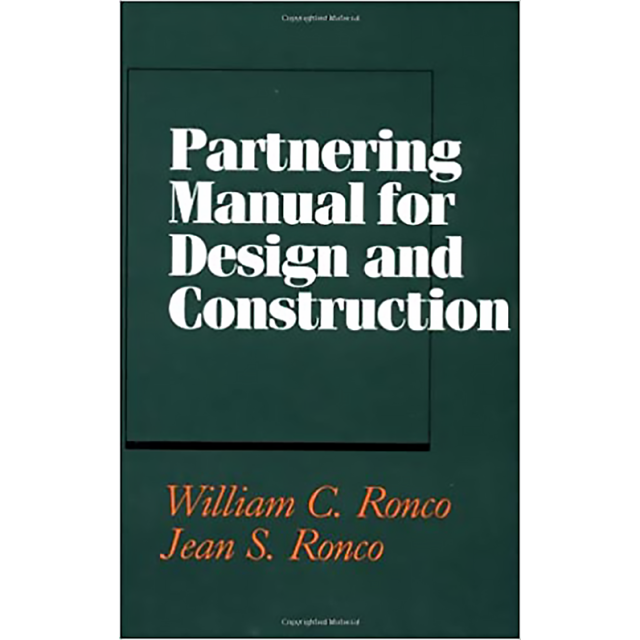 Partnering Manual for Design and Construction by William C. Ronco