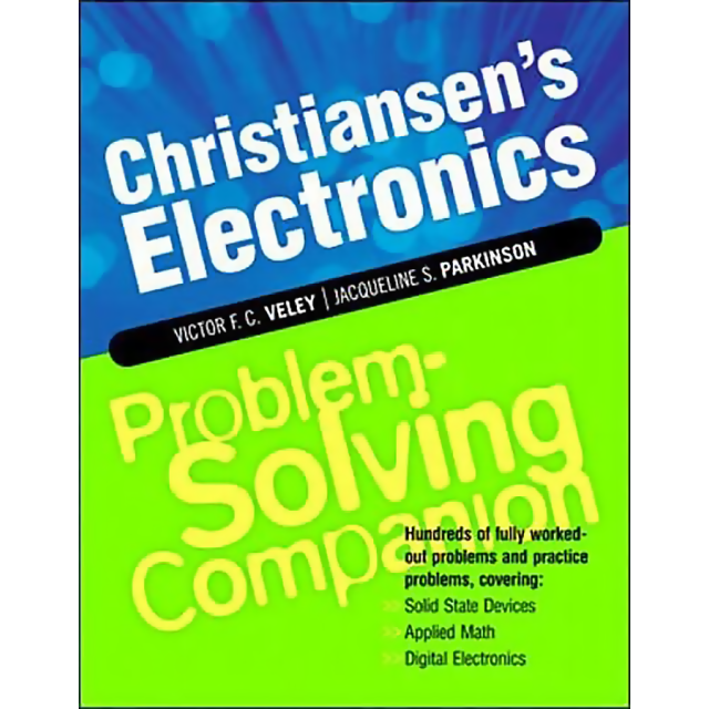 Christiansen&#039;s Electronics Problem-Solving Companion: Hundreds of Fully Worked-Out Problems and Prac