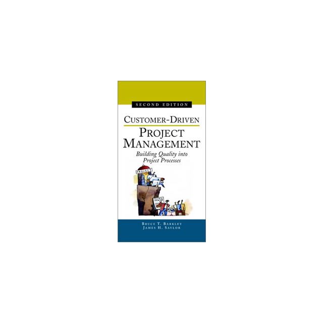 Customer-Driven Project Management : Building Quality into Project Processes [Hardcover] by Bruce Ba