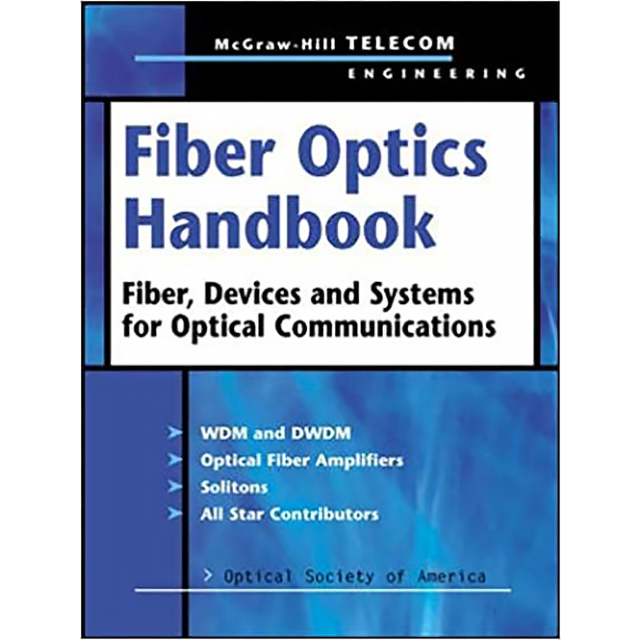 Fiber Optics Handbook: Fiber, Devices, and Systems for Optical Communications by Optical Society of