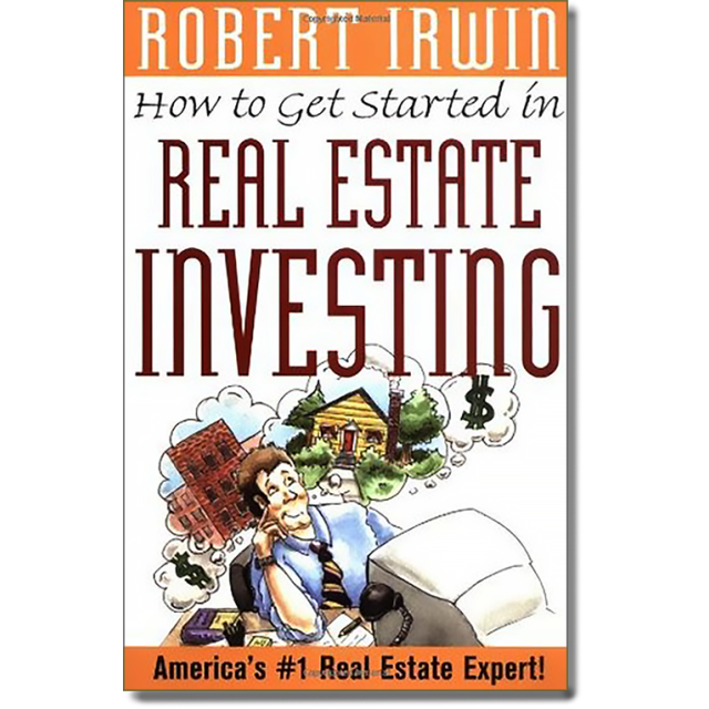 How To Get Started In Real Estate Investing by Robert Irwin