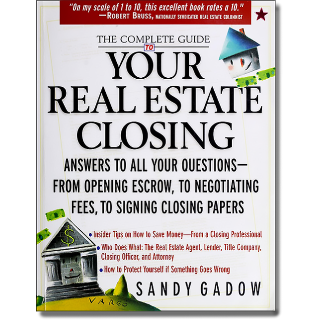 The Complete Guide to Your Real Estate Closing by Sandy Gadow