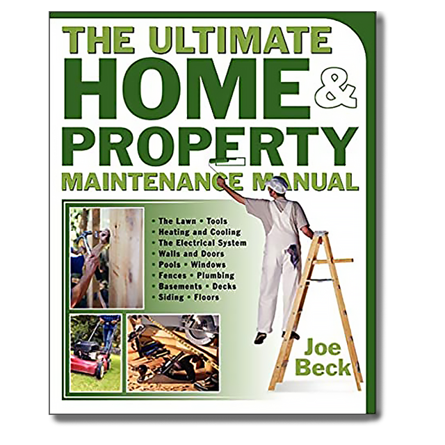 The Ultimate Home And Property Maintenance Manual by Joe Beck