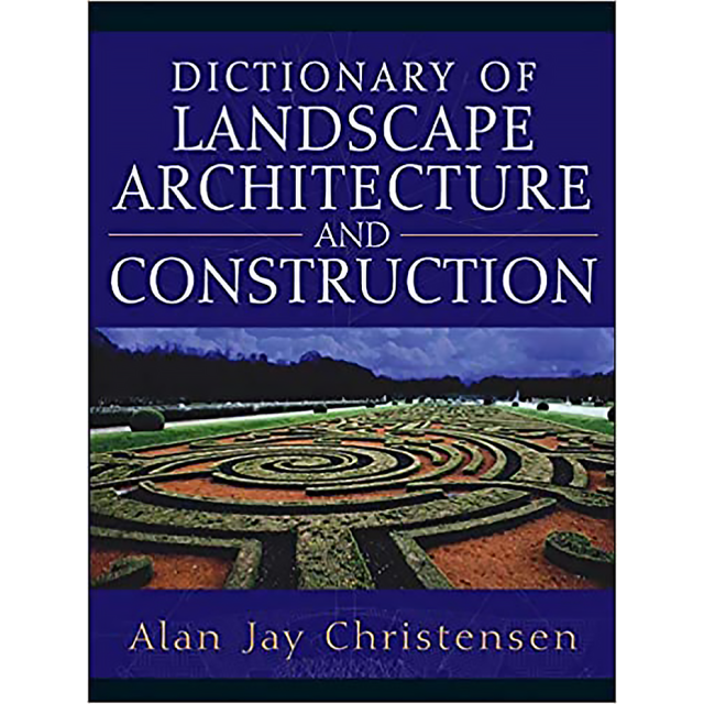 Dictionary of Landscape Architecture and Construction