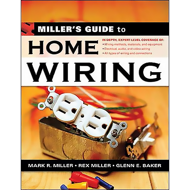 Miller&#039;s Guide to Home Wiring by Mark R. Miller, Rex Miller and Glenn E. Baker