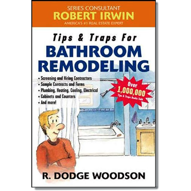 Tips &amp; Traps for Hiring a Bathroom Remodeler by R. Dodge Woodson