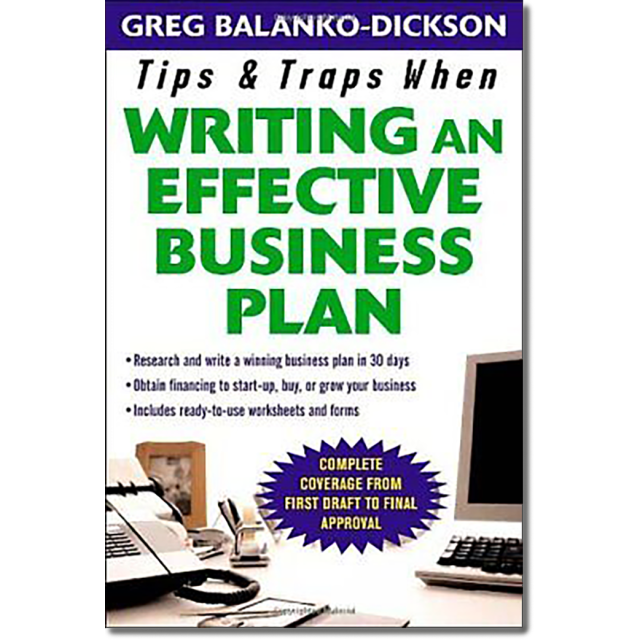 Tips and Traps For Writing an Effective Business Plan by Greg Balanko-Dickson