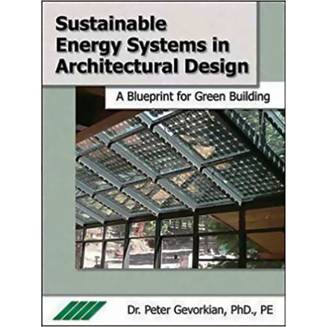 Sustainable Energy Systems in Architectural Design: A Blueprint for Green Design by Peter Gevorkian