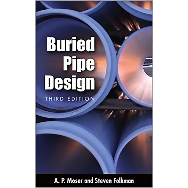 BURIED PIPE DESIGN 3/E by A. Moser and Steve Folkman