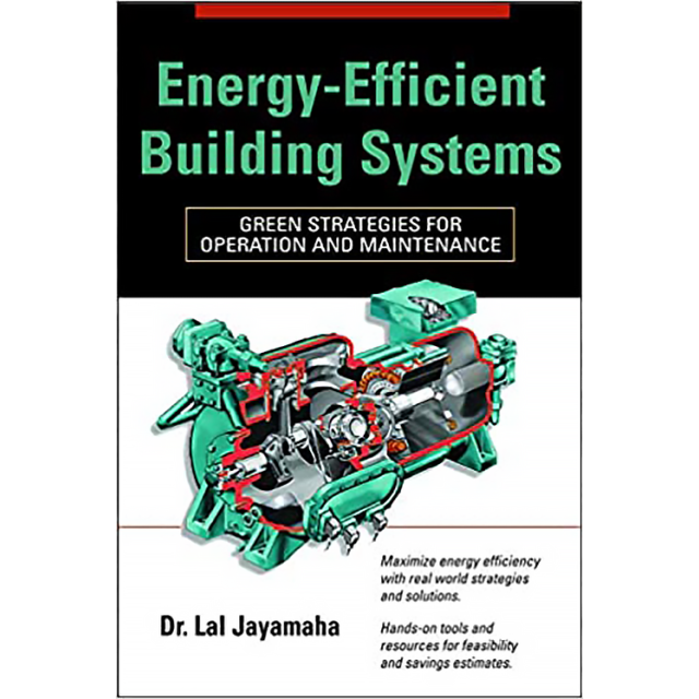 Energy-Efficient Building Systems: Green Strategies for Operation and Maintenance by Lal Jayamaha