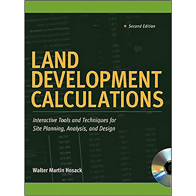 Land Development Calculations: Interactive Tools and Techniques for Site Planning, Analysis, and Des