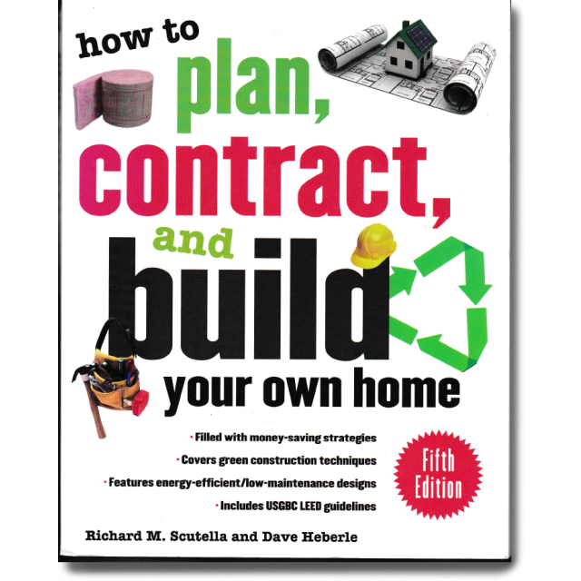 How to Plan, Contract, and Build Your Own Home, Fifth Edition: Green Edition (How to Plan, Contract