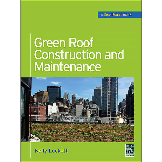 Green Roof Construction and Maintenance (GreenSource Books) (McGraw-Hill&#039;s Greensource) by Kelly Luc