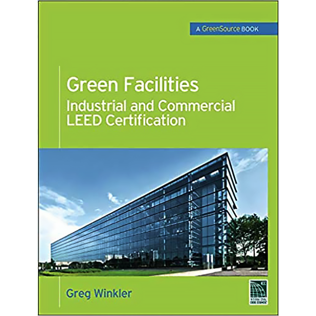 Green Facilities: Industrial and Commercial LEED Certification (GreenSource)