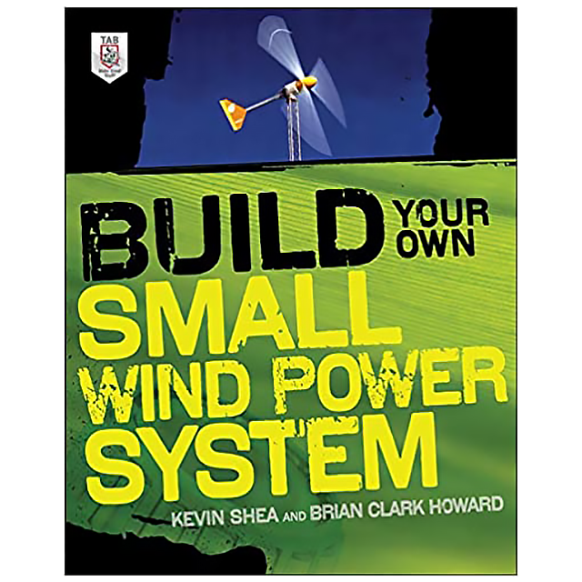 Build Your Own Small Wind Power System