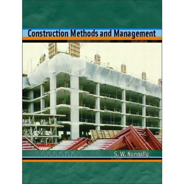Construction Methods and Management (6th Edition) by S. W. Nunnally