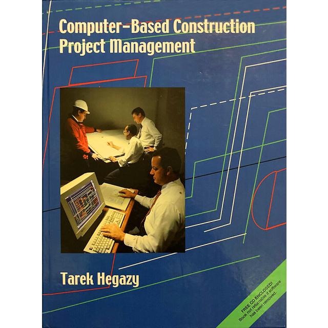 Computer Based Construction Project Management. by Tarek Hegazy