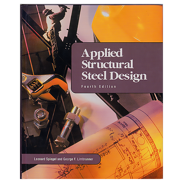 Applied Structural Steel Design 4th Edition by Leonard Spiegel P.E. Deceased