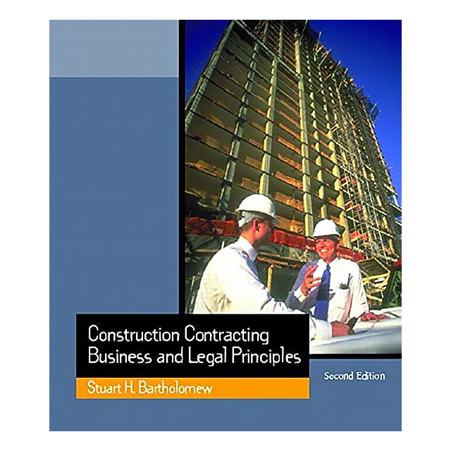 Construction Contracting: Business and Legal Principles by Stuart H. Bartholomew