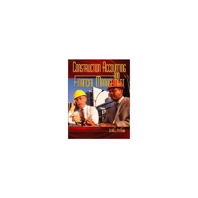 Construction Accounting and Financial Management by Steven J. Peterson