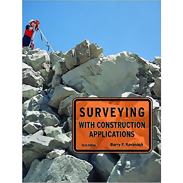 Surveying with Construction Applications (6th Edition) by Barry F. Kavanagh