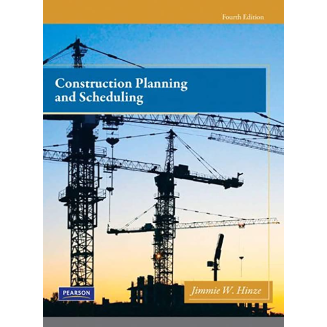 Construction Planning and Scheduling 4th Edition by Jimmie W. Hinze