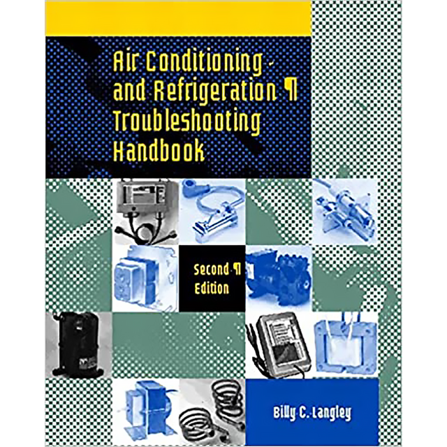Air Conditioning and Refrigeration Troubleshooting Handbook (2nd Edition) by Billy C. Langley