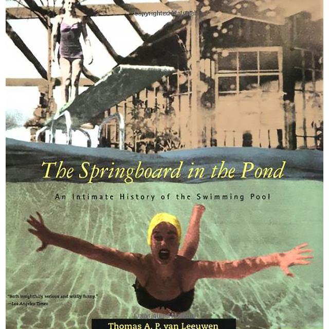 The Springboard in the Pond: An Intimate History of the Swimming Pool by Thomas A.P. Van;Searing, He