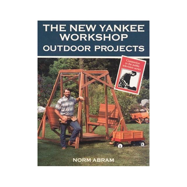 The New Yankee Workshop: Outdoor Projects by Russell Morash and Norm Abram