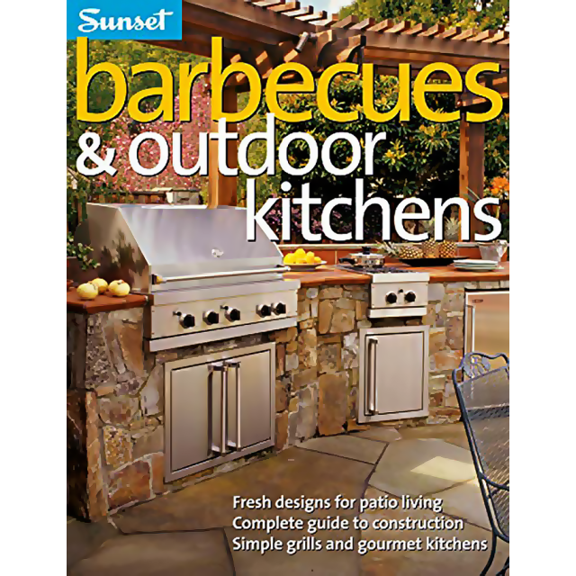 Barbecues &amp; Outdoor Kitchens: Fresh Design for Patio Living, Complete Guide to Construction, Simple