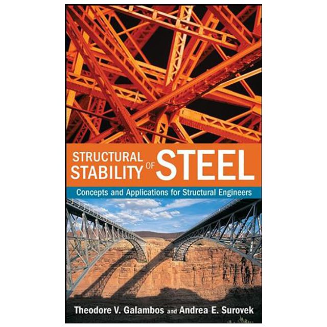 Structural Stability of Steel: Concepts and Applications for Structural Engineers by Theodore V. Gal