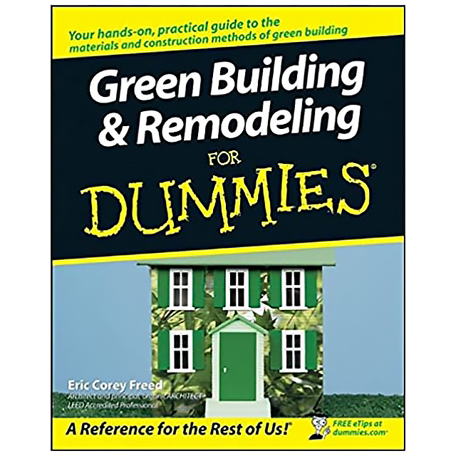 Green Building &amp; Remodeling For Dummies by Eric Corey Freed