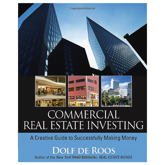Commercial Real Estate Investing: A Creative Guide to Succesfully Making Money