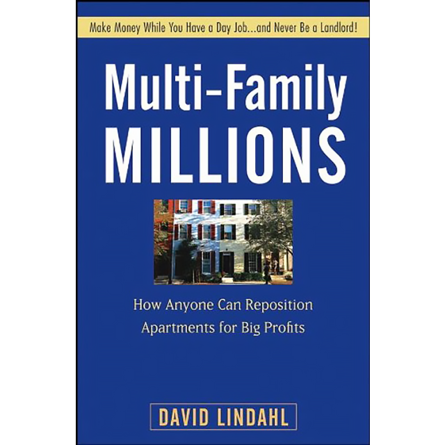 Multi-Family Millions: How Anyone Can Reposition Apartments for Big Profits by David Lindahl