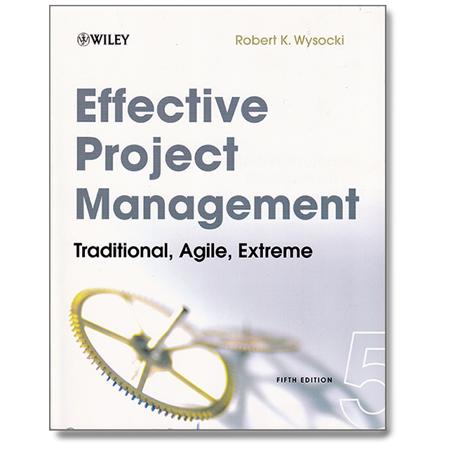 Effective Project Management: Traditional, Agile, Extreme by Robert K. Wysocki