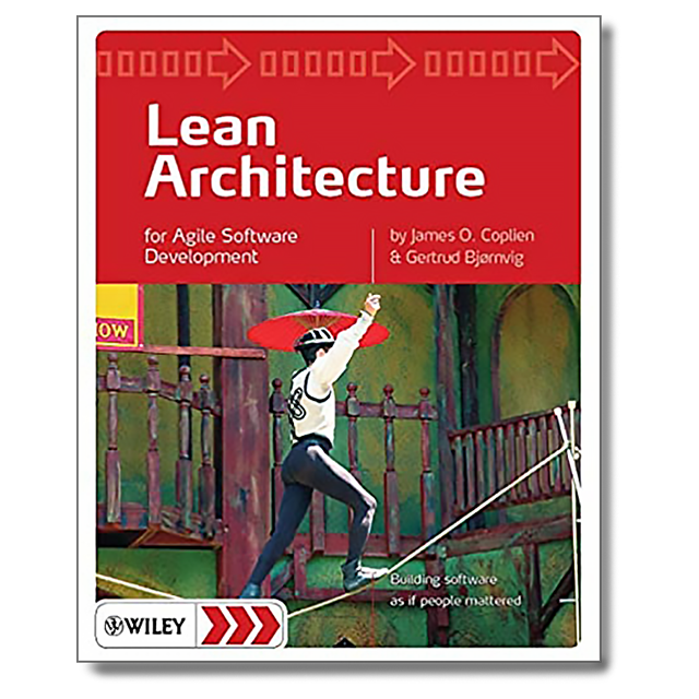 Lean Architecture: for Agile Software Development by James O. Coplien and Gertrud Bjørnvig