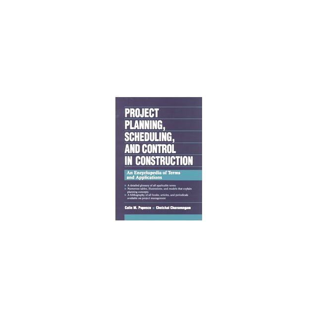 Project Planning, Scheduling, and Control in Construction: An Encyclopedia of Terms and Applications