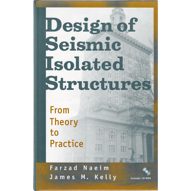 Design of Seismic Isolated Structures: From Theory to Practice by Farzad Naeim and James M. Kelly