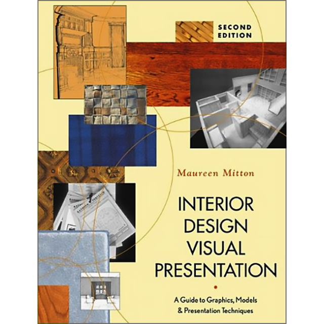 Interior Design Visual Presentation: A Guide to Graphics, Models &amp; Presentation Techniques, Second E