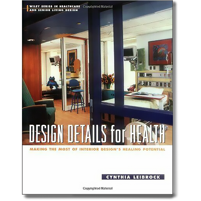 Design Details for Health: Making the Most of Interior Design's Healing Potential (Wiley Series in H