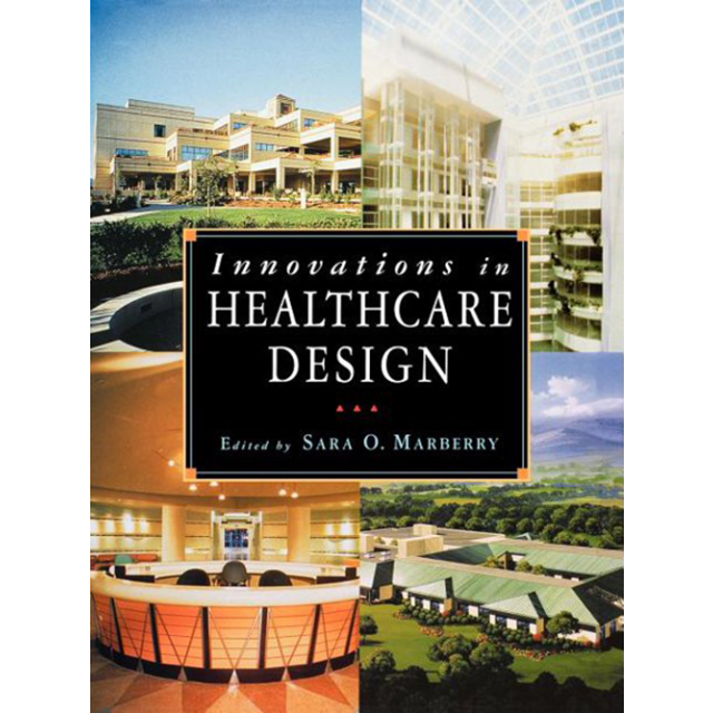 Innovations in Healthcare Design by Sara O. Marberry