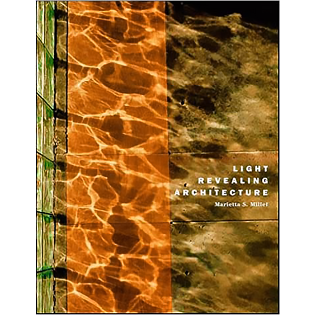 Light Revealing Architecture. by Marietta S. Millet