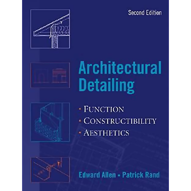 Architectural Detailing: Function - Constructibility - Aesthetics by Edward Allen and Patrick Rand