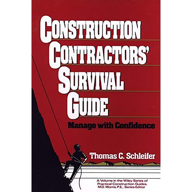 Construction Contractors' Survival Guide by Thomas C. Schleifer
