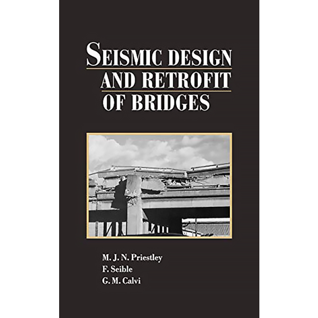 Seismic Design and Retrofit of Bridges by M. J. N. Priestley, F. Seible and G. M. Calvi