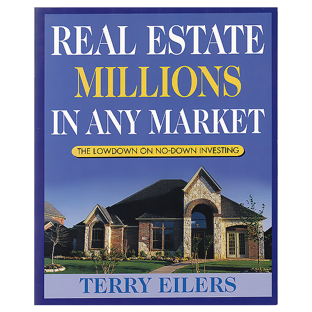 Real Estate Millions in Any Market by Terry Eilers