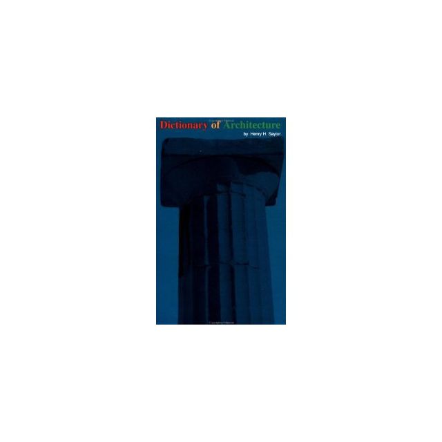Dictionary of Architecture by Henry H. Saylor