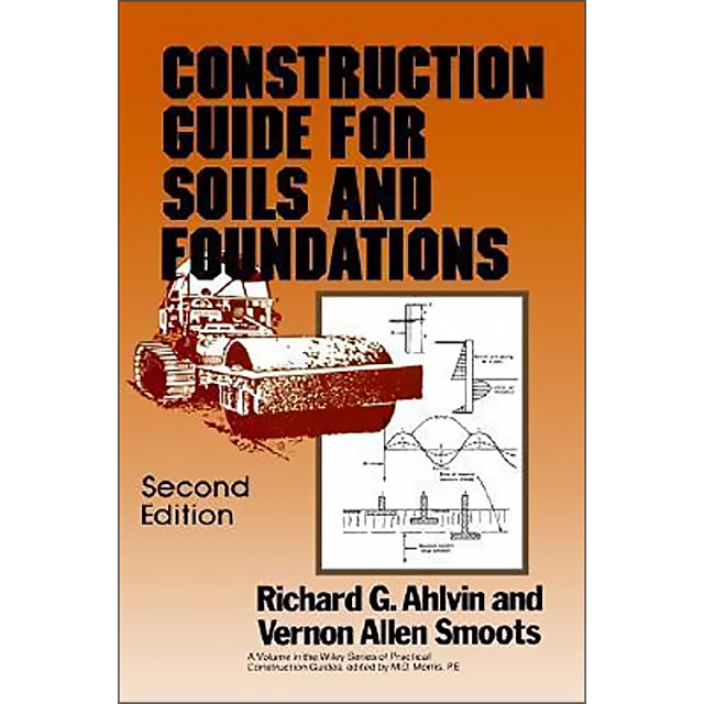 Construction Guide for Soils and Foundations, 2nd Edition by Richard G. Ahlvin and Vernon Allen Smoo