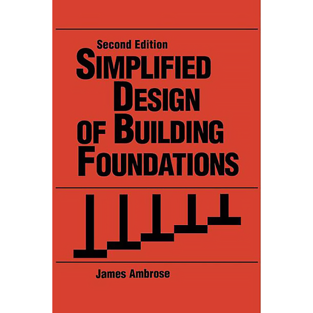 Simplified Design of Building Foundations, 2nd Edition by James E. Ambrose